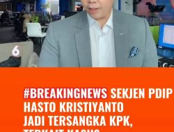 Breakingnews! KPK Tetapkan Sekjen PDIP Hasto Kristiyanto Tersangka Kasus Suap Harun Masiku?